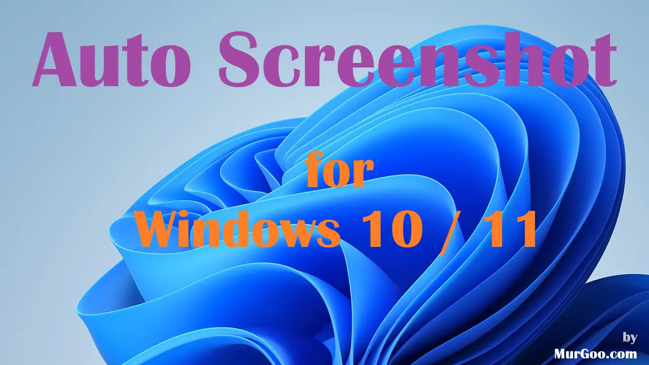 Auto Screenshot Software for Windows 10 / 11 Auto Screenshot Software Utility for Windows 10 / 11